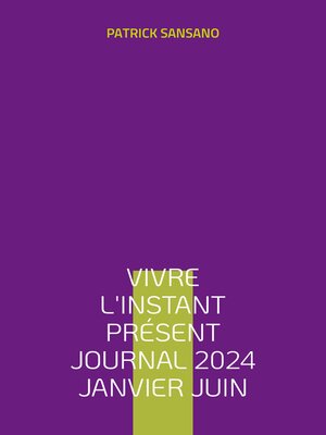 cover image of Vivre l'instant présent Journal 2024 Janvier juin